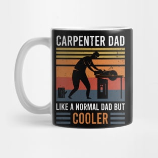 Carpenter Dad Like A Normal Dad But Cooler Mug